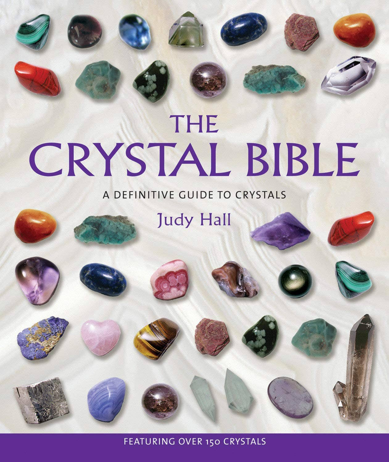 Crystal Bible: A Definitive Guide to Crystals